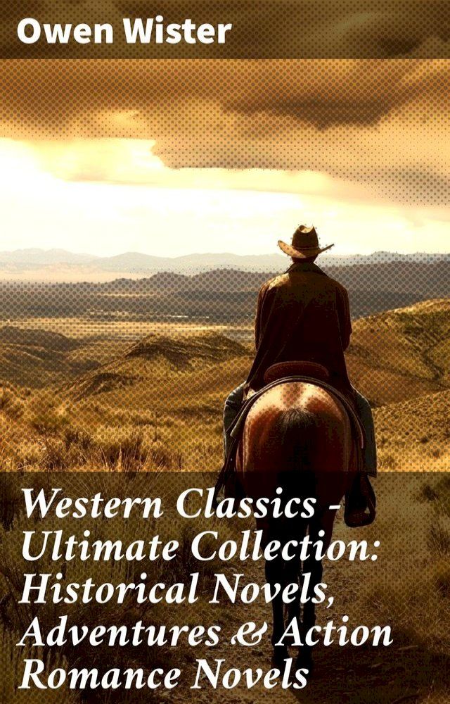  Western Classics - Ultimate Collection: Historical Novels, Adventures & Action Romance Novels(Kobo/電子書)