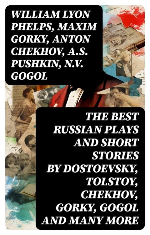 The Best Russian Plays and Short Stories by Dostoevsky, Tolstoy, Chekhov, Gorky, Gogol and many more(Kobo/電子書)