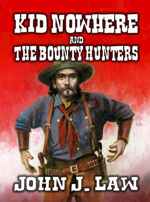 Kid Nowhere and The Bounty Hunters(Kobo/電子書)