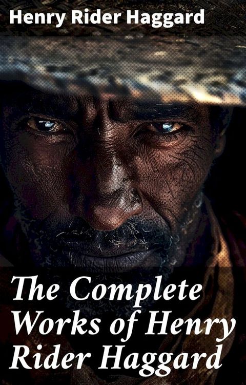 The Complete Works of Henry Rider Haggard(Kobo/電子書)