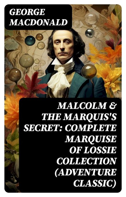 MALCOLM & THE MARQUIS'S SECRET: Complete Marquise of Lossie Collection (Adventure Classic)(Kobo/電子書)