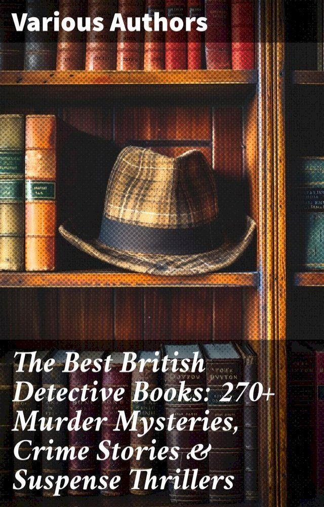  The Best British Detective Books: 270+ Murder Mysteries, Crime Stories & Suspense Thrillers(Kobo/電子書)