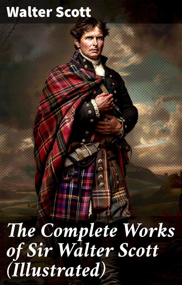  The Complete Works of Sir Walter Scott (Illustrated)(Kobo/電子書)