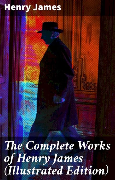 The Complete Works of Henry James (Illustrated Edition)(Kobo/電子書)