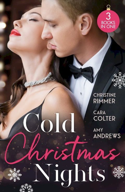 Cold Christmas Nights: Same Time, Next Christmas (The Bravos of Valentine Bay) / Cinderella's Prince Under the Mistletoe / Swept Away by the Seductive Stranger(Kobo/電子書)