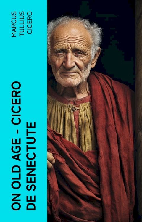 On Old Age - Cicero de Senectute(Kobo/電子書)