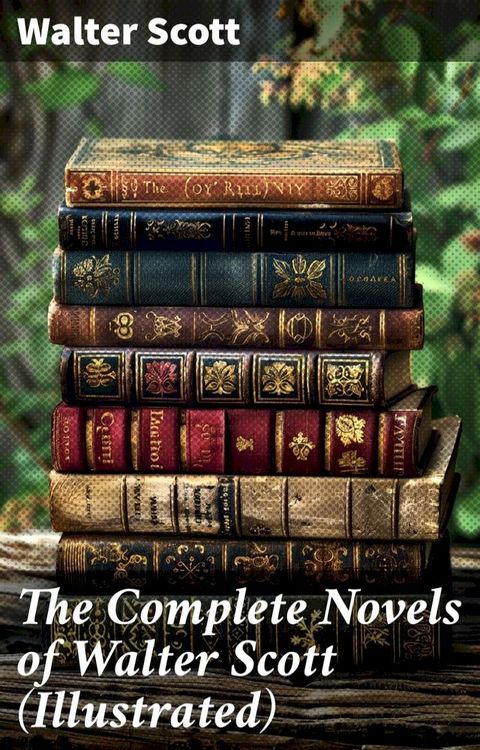 The Complete Novels of Walter Scott (Illustrated)(Kobo/電子書)