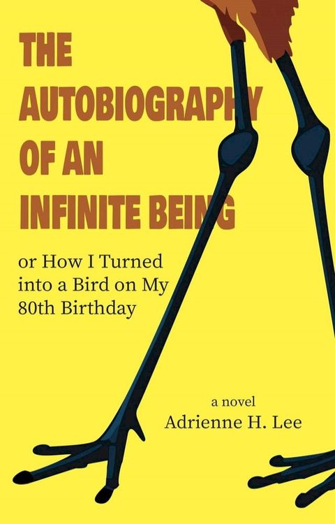 The Autobiography of an Infinite Being or How I Turned into a Bird on My 80th Birthday(Kobo/電子書)