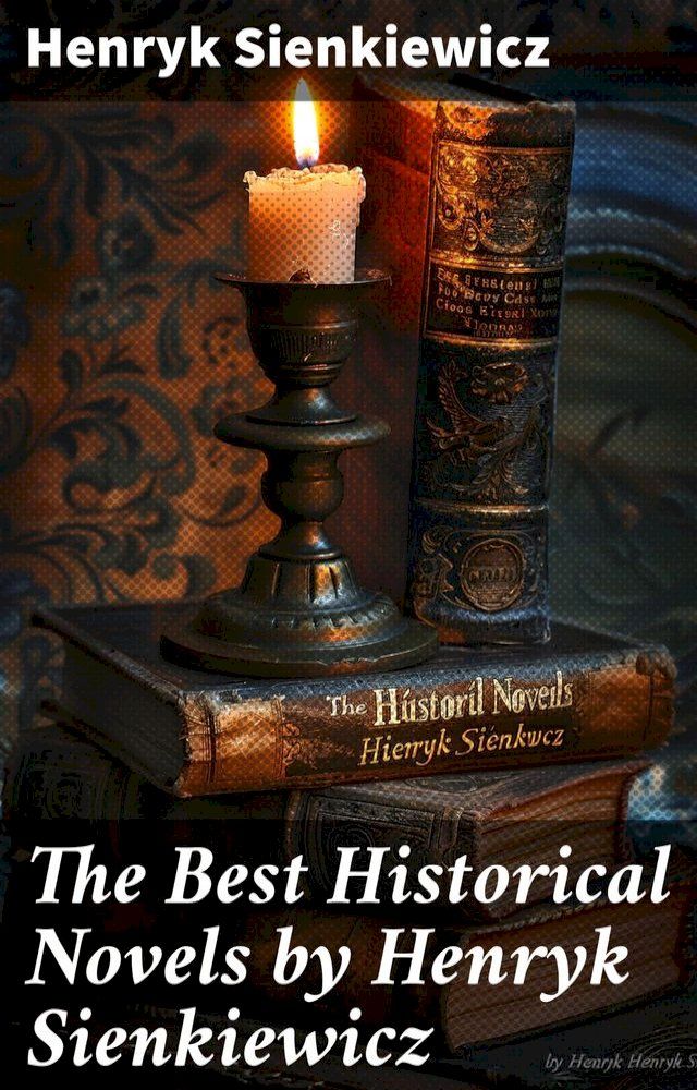  The Best Historical Novels by Henryk Sienkiewicz(Kobo/電子書)