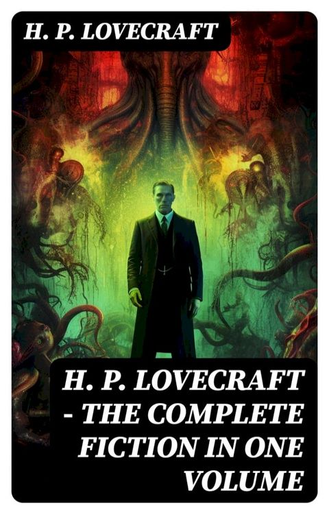 H. P. LOVECRAFT – The Complete Fiction in One Volume(Kobo/電子書)