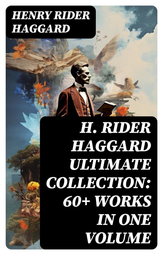  H. RIDER HAGGARD Ultimate Collection: 60+ Works in One Volume(Kobo/電子書)