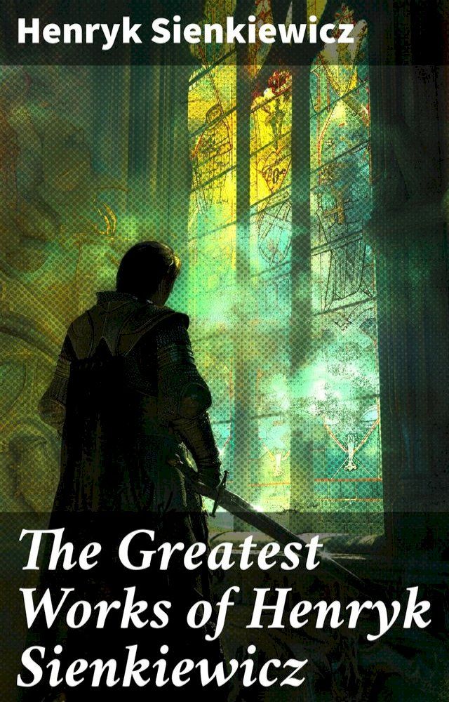  The Greatest Works of Henryk Sienkiewicz(Kobo/電子書)