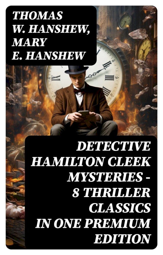  DETECTIVE HAMILTON CLEEK MYSTERIES – 8 Thriller Classics in One Premium Edition(Kobo/電子書)