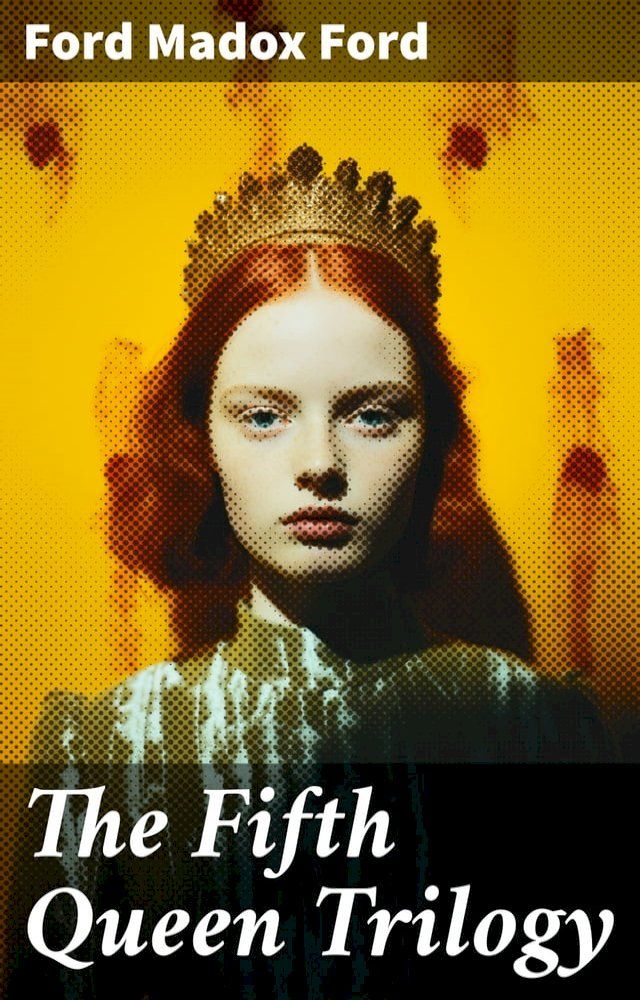  The Fifth Queen Trilogy(Kobo/電子書)