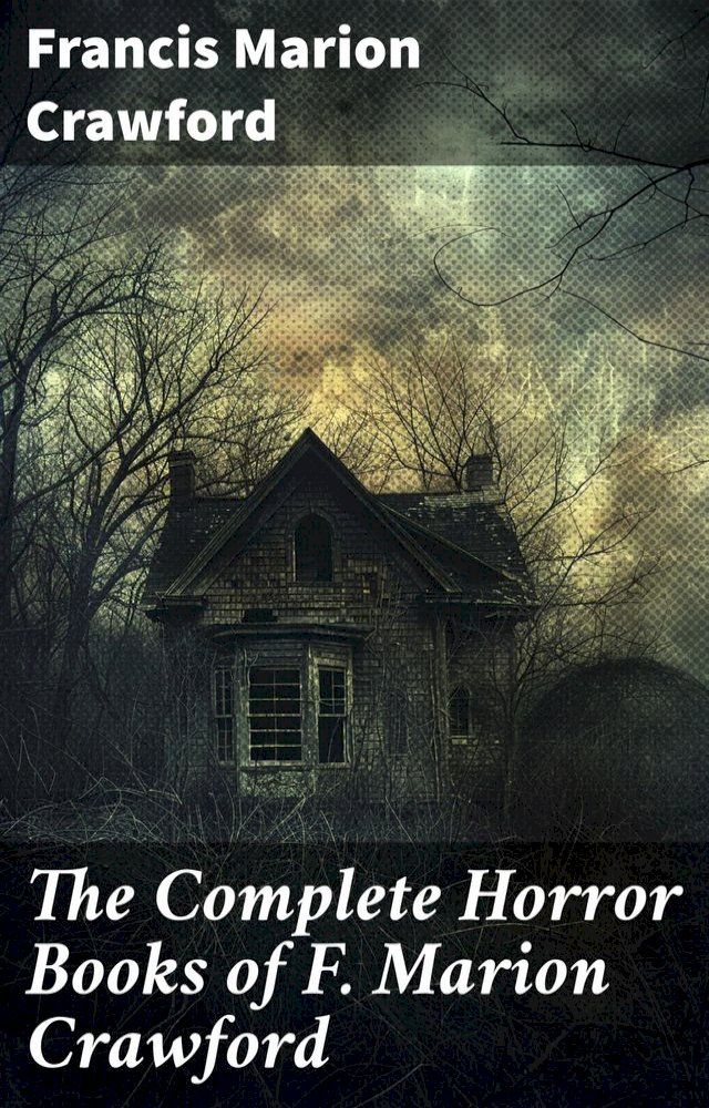  The Complete Horror Books of F. Marion Crawford(Kobo/電子書)