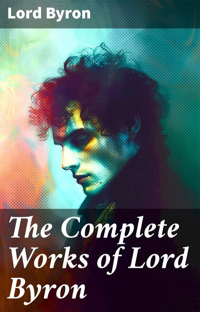  The Complete Works of Lord Byron(Kobo/電子書)