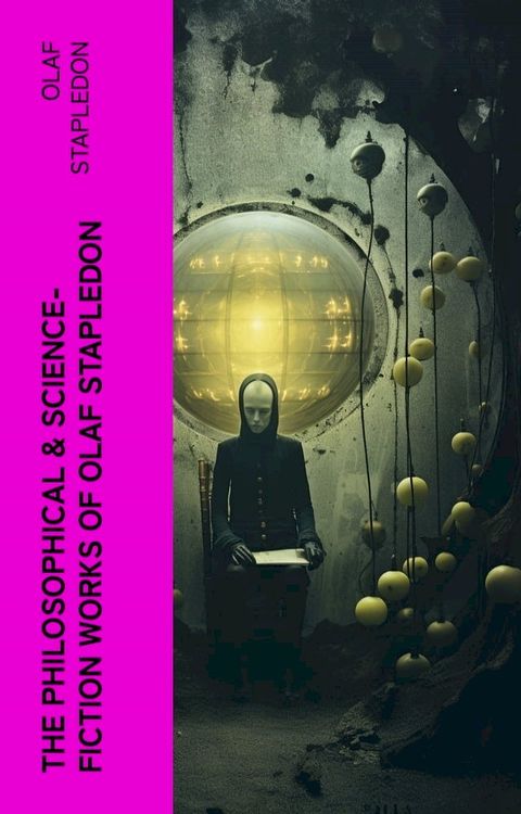 The Philosophical & Science-Fiction Works of Olaf Stapledon(Kobo/電子書)