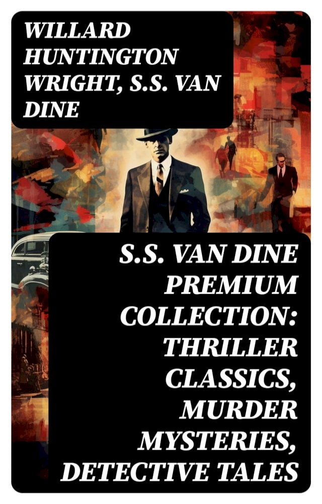  S.S. VAN DINE Premium Collection: Thriller Classics, Murder Mysteries, Detective Tales(Kobo/電子書)