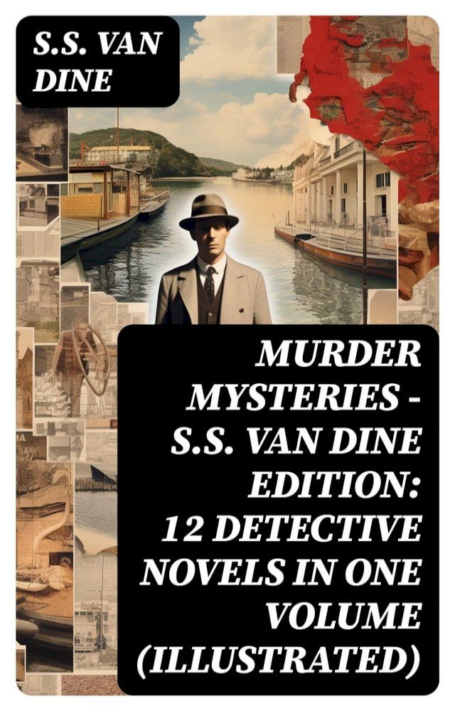  MURDER MYSTERIES - S.S. Van Dine Edition: 12 Detective Novels in One Volume (Illustrated)(Kobo/電子書)