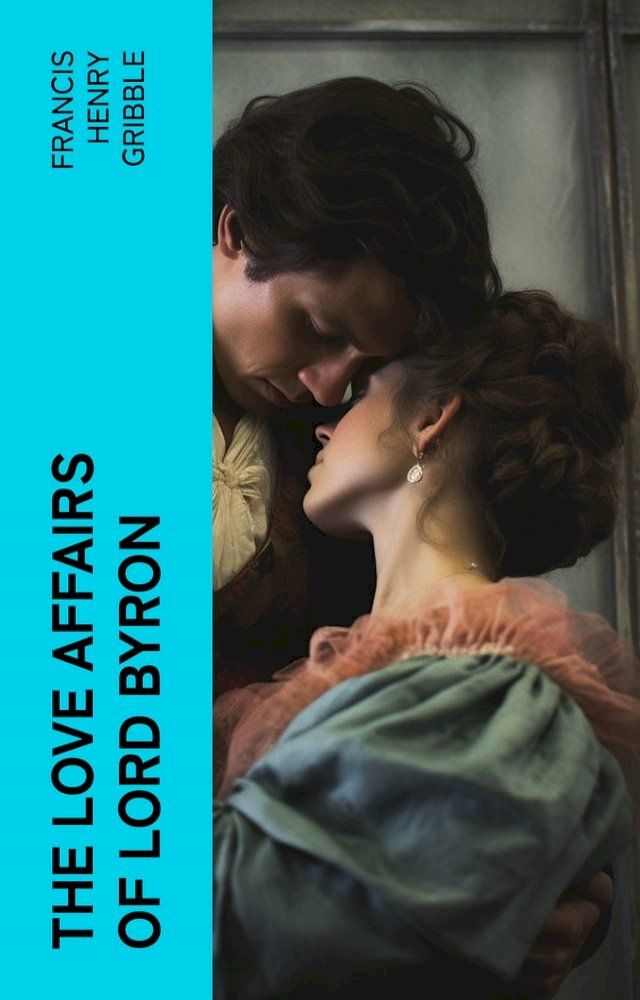  The Love Affairs of Lord Byron(Kobo/電子書)