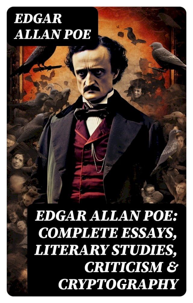  Edgar Allan Poe: Complete Essays, Literary Studies, Criticism & Cryptography(Kobo/電子書)