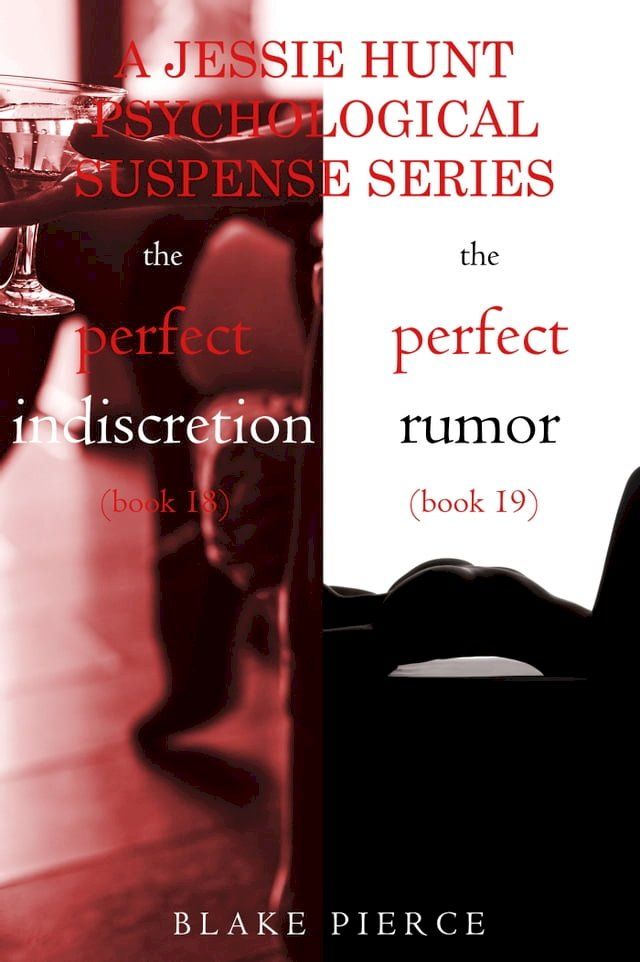  Jessie Hunt Psychological Suspense Bundle: The Perfect Indiscretion (#18) and The Perfect Rumor (#19)(Kobo/電子書)