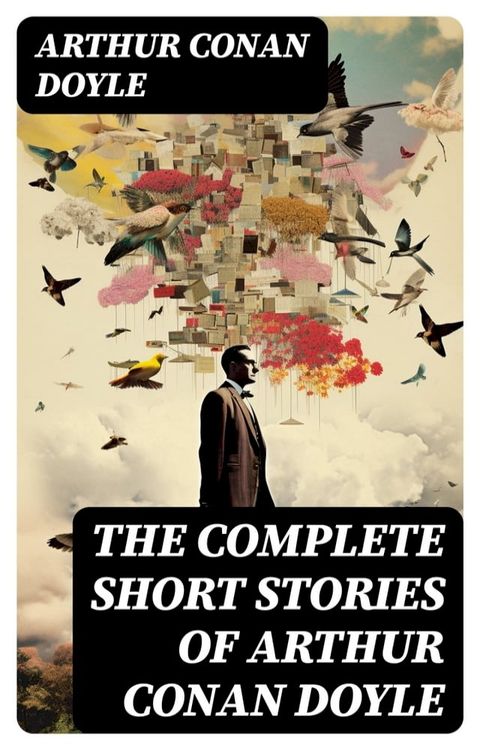 The Complete Short Stories of Arthur Conan Doyle(Kobo/電子書)