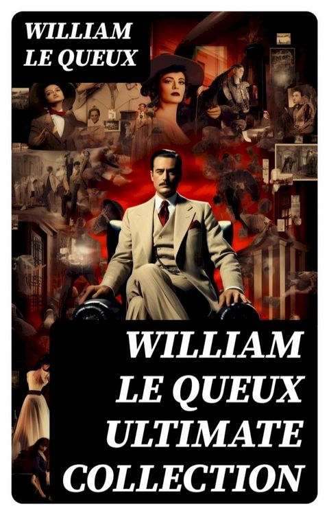 WILLIAM LE QUEUX Ultimate Collection(Kobo/電子書)