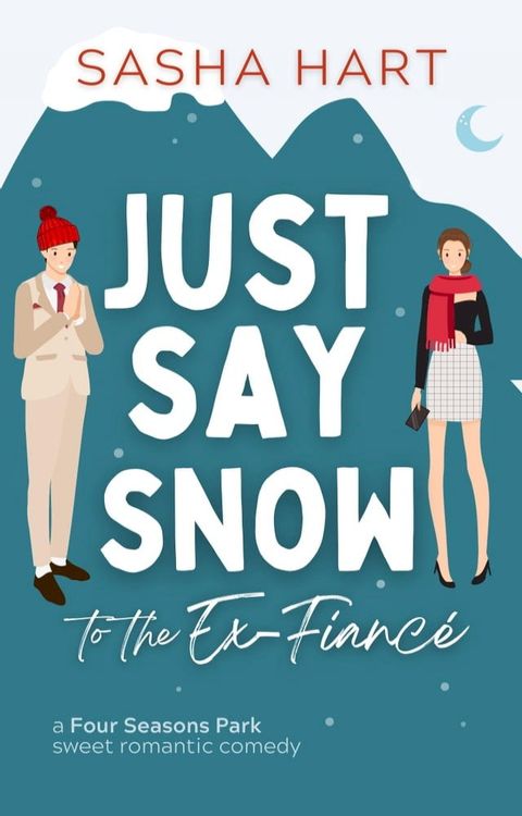 Just Say Snow to the Ex-Fiancé(Kobo/電子書)