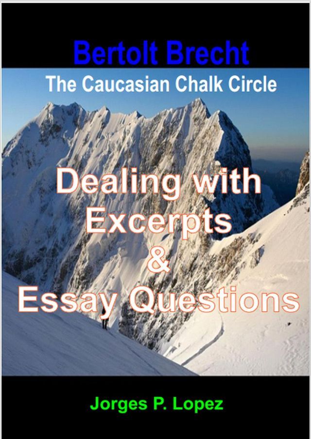  Bertolt Brecht's The Caucasian Chalk Circle: Dealing with Excerpts & Essay Questions(Kobo/電子書)