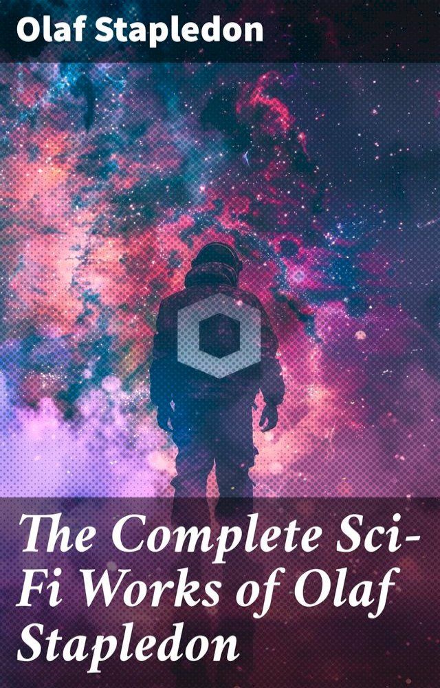  The Complete Sci-Fi Works of Olaf Stapledon(Kobo/電子書)