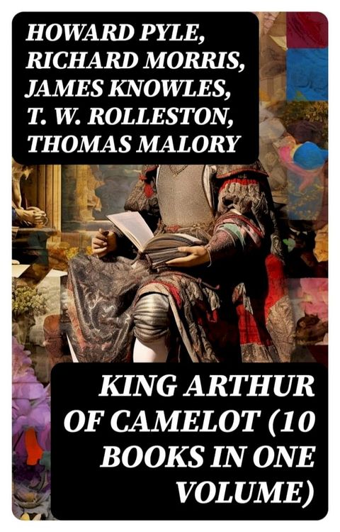 KING ARTHUR OF CAMELOT (10 Books in One Volume)(Kobo/電子書)