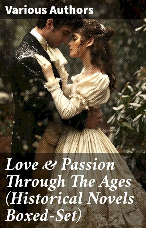 Love & Passion Through The Ages (Historical Novels Boxed-Set)(Kobo/電子書)