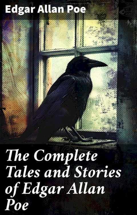 The Complete Tales and Stories of Edgar Allan Poe(Kobo/電子書)