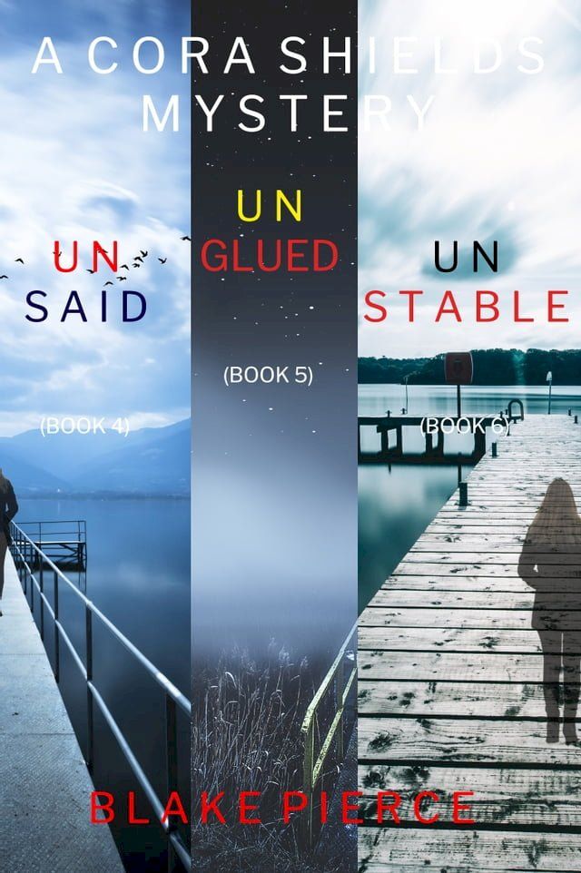  A Cora Shields FBI Suspense Thriller Bundle: Unsaid (#4), Unglued (#5), and Unstable (#6)(Kobo/電子書)