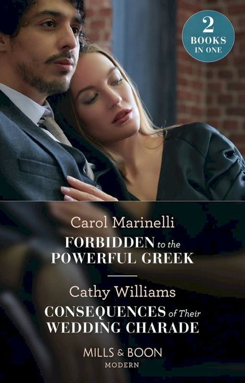 Forbidden To The Powerful Greek / Consequences Of Their Wedding Charade: Forbidden to the Powerful Greek (Cinderellas of Convenience) / Consequences of Their Wedding Charade (Mills & Boon Modern)(Kobo/電子書)