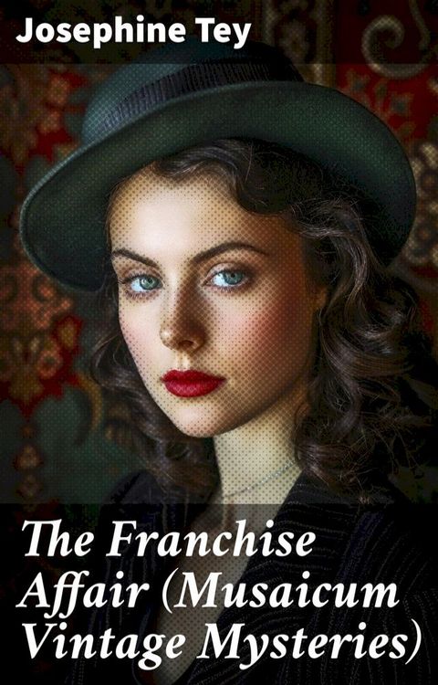 The Franchise Affair (Musaicum Vintage Mysteries)(Kobo/電子書)