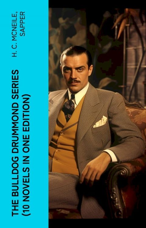 The Bulldog Drummond Series (10 Novels in One Edition)(Kobo/電子書)