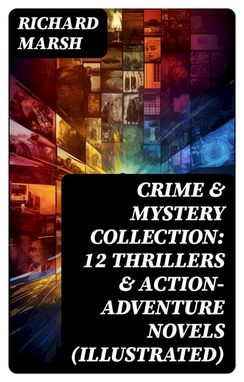 CRIME & MYSTERY COLLECTION: 12 Thrillers & Action-Adventure Novels (Illustrated)(Kobo/電子書)