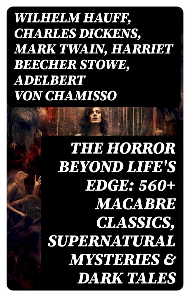  The Horror Beyond Life's Edge: 560+ Macabre Classics, Supernatural Mysteries & Dark Tales(Kobo/電子書)