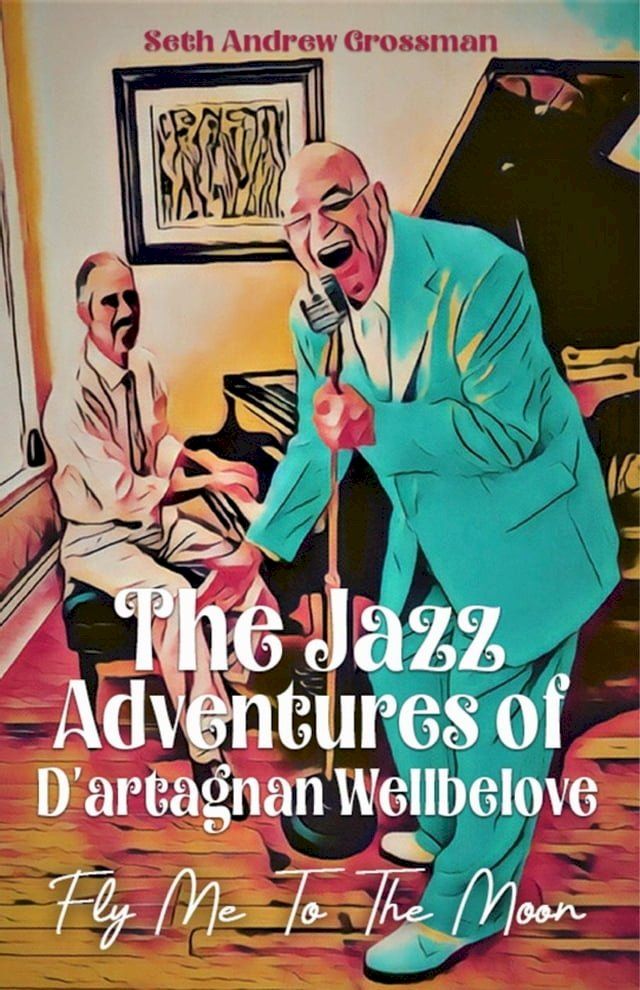  The Jazz Adventures of D’artagnan Wellbelove: Fly Me to the Moon(Kobo/電子書)