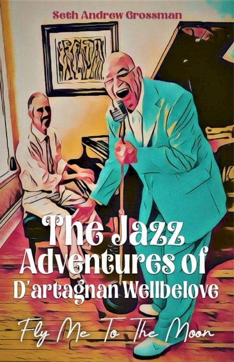 The Jazz Adventures of D’artagnan Wellbelove: Fly Me to the Moon(Kobo/電子書)