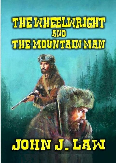 The Wheelwright and The Mountain Man(Kobo/電子書)