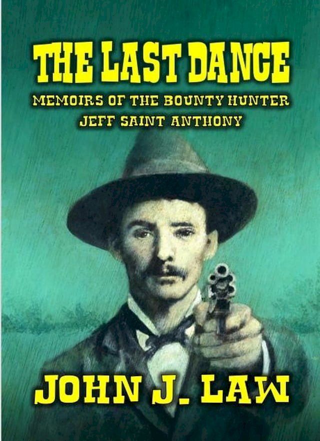  The Last Dance - Memoirs of the Bounty Hunter Jeff Saint Anthony(Kobo/電子書)