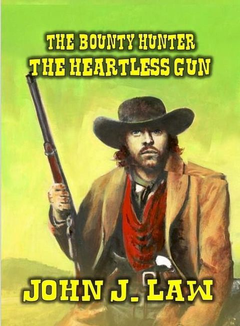 The Bounty Hunter - The Heartless Gun(Kobo/電子書)