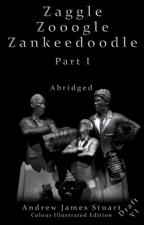 Zaggle Zooogle Zankeedoodle Part I Abridged Draft VI Colour Illustrated Edition(Kobo/電子書)