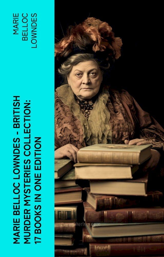  Marie Belloc Lowndes - British Murder Mysteries Collection: 17 Books in One Edition(Kobo/電子書)