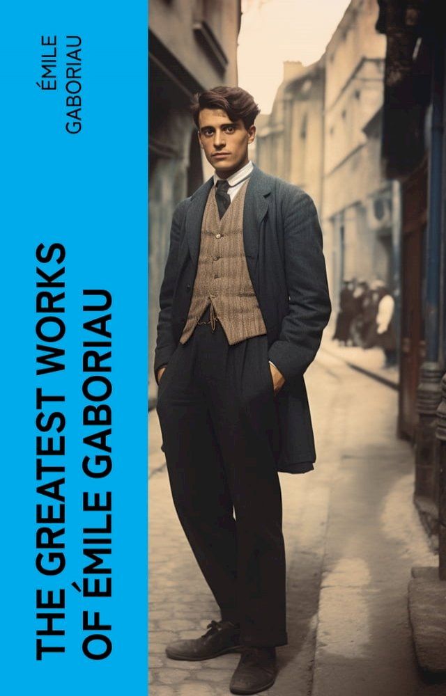  The Greatest Works of Émile Gaboriau(Kobo/電子書)