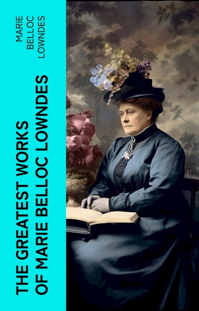  The Greatest Works of Marie Belloc Lowndes(Kobo/電子書)