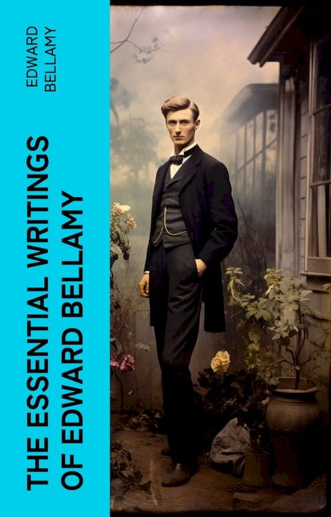 The Essential Writings of Edward Bellamy(Kobo/電子書)